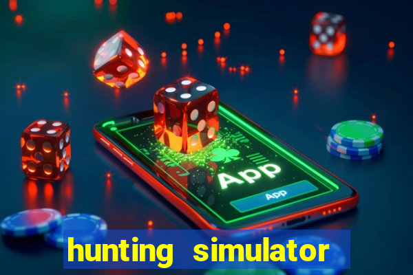 hunting simulator 4x4 dinheiro infinito